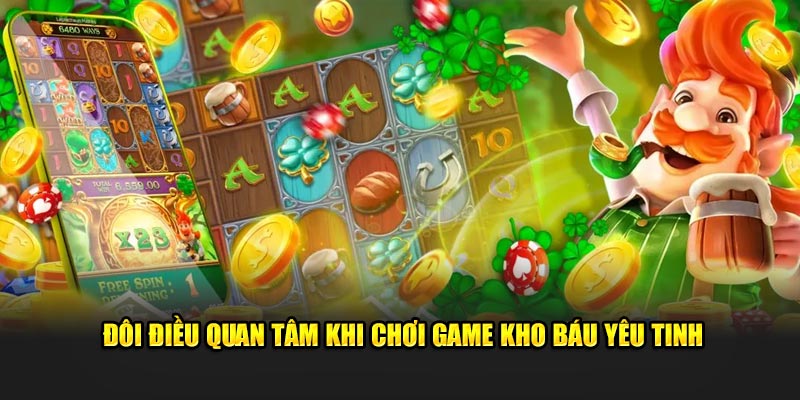 Đôi điều quan tâm khi chơi game kho báu yêu tinh