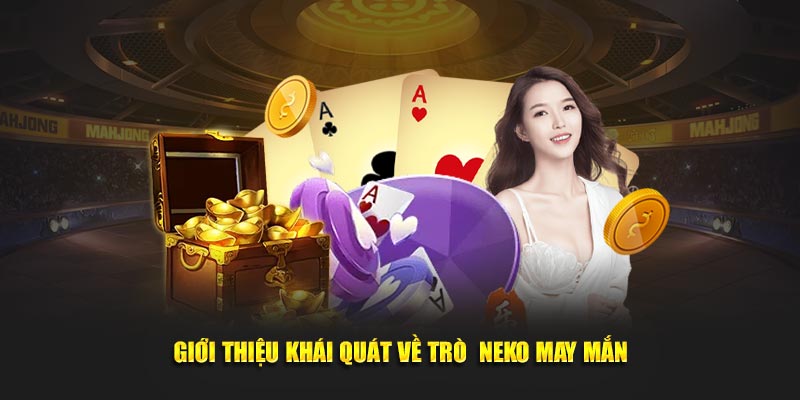 Giới thiệu khái quát về trò  neko may mắn