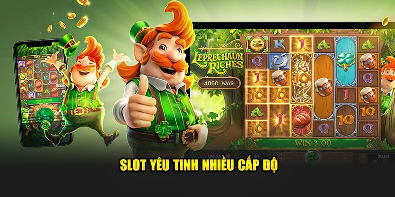 Slot kho báu yêu tinh nhiều cấp độ